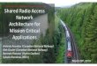 Shared Radio Access Network Architecture for Mission ...€¦ · Network Architecture for Mission Critical Applications March 26th, 2019 Antonio Aranibar (Canadian National Railway)