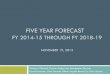 FIVE YEAR FORECAST - VBgov.com...FIVE YEAR FORECAST FY 2014-15 THROUGH FY 2018-19 NOVEMBER 19, 2013 Catheryn Whitesell, Director Budget and Management Services Farrell Hanzaker, Chief