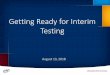 ETS: Getting Ready for Interim Testing Webinar · Upcoming Webinar Trainings Everything You Need to Know About Interim Testing •Wednesday, August 15, 2018 •1:00 p.m.–3:00 p.m