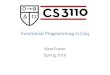 Functional Programming in Coq - Cornell University · 2018. 4. 10. · Functional Programming in Coq Nate Foster Spring 2018. Review Previously in 3110: • Functional programming