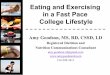 Eating and Exercising in a Fast Pace College Lifestyle · 2020. 6. 30. · Objective 1 ! Participants will learn how to eat healthy on-the-go " Participants will be able to recognize