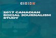 2017 CANADIAN SOCIAL JOURNALISM STUDYs3.amazonaws.com/cision-wp-files/ca-en/wp-content/... · their content and 71% are reliant on it to engage with their audience. 5. Eleven per