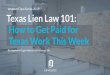Texas Lien Law 101: Texas Work This Week How to Get Paid for … · 2019. 9. 9. · and are waiting to get paid. Notices go by many names -- also called “Fund trapping notices”,