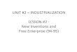 UNIT #2 INDUSTRIALIZATION LESSON #2 - New Inventions and ... · LESSON #2 - New Inventions and Free Enterprise (94-95) New Plan for Composition Book: NEW VOCABULARY •Thomas Edison