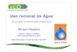 Uso racional da Água - Techoje · Uso racional da Água Do projeto à construção sustentável Wilson Passeto Diretor Água e Cidade Belo Horizonte 19 de outubro de 2007. Ano 1999