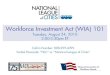 Workforce Investment Act (WIA) 101 · Workforce Investment Act (WIA) 101 Tuesday, August 24, 2010 2:00-3:30pm ET Call-in Number: 888-299-4099 Verbal Passcode: “NLC” or “National