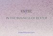 IN THE BUSINESS OF BETTER - Entec Polymers...2018/10/09  · ENTEC POLYMERS | 1900 Summit Tower Blvd., Suite 900 | Orlando, FL 32810 | P: 833.609.5703 | EntecPolymers.com DISTRIBUTION