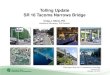 Tolling Update SR 16 Tacoma Narrows Bridgeleg.wa.gov/JTC/Meetings/Documents/Agendas/2014 Agendas/Meeti… · Narrows Bridge State’s first electronic tolling facility opened July