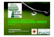 DEVELOPMENT & FRAMEWORK OF THE GREEN BUILDING INDEX - JKR … · Undergone GBI Certifier course OR must have worked on a Green Building project through to at least GBI Gold level