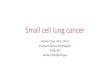 Small cell lung cancer · • Lung cancer is conventionally divided into small-cell lung cancer (SCLC) and non-small cell lung caner (NSCLC). • SCLC accounts for 10% to 15% of all