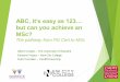 ABC, it’s easy as 123… · 2019. 4. 18. · ABC, it’s easy as 123… but can you achieve an MSc? The pathway from PG Cert to MSc Oliver Cooper –The University of Warwick Edmund