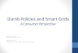 Dumb Policies and Smart Grids - University of Florida...BGE Smart Grid Initiative: A Case Study (Initial Proposal) •Savings Benefits •Operational savings and avoided capital costs