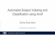 Automated Subject Indexing and Classification using Annif · 2019. 9. 6. · Microservice around Maui REST API Annif Architecture Finna.fi metadata Fulltext docs training data training