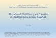 Alleviation of Child Poverty and Promotion of Child Well ... of... · •Roger Chung*, Samuel Wong, Sian Griffiths, Martin Wong and Jonson Lau (The Jockey Club School of Public Health