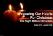 Preparing Our Hearts For Christmas - Amazon S3 · Preparing Our Hearts For Christmas The Night Before Christmas Luke 2:11, Luke 2:1-20 . Luke 2:11 Today in the town of David a Savior