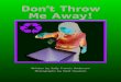 Don’t Throw Me Away!€¦ · Aaron Cheung, Elizabeth Cheung, Chardá Lawson, Corey Lawson, Kristina Owens, Chelsea Tindull, Justin Tindull, and Mateo Walker. Don’t Throw Me Away!