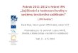 Pokrok 2011-2012 v řešeníIPN „Zajišťovánía ... · Efin a IPN Metodika hodnoceníVaV. • IPN Kvalita podporuje reformu terciárního vzdělávání(IPN RTV), přípravu zákona