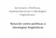 Seminario «Políticas, representaciones e ideologías ...eva.fhuce.edu.uy/pluginfile.php/129537/mod_forum/attachment/5820… · Seminario «Políticas, representaciones e ideologías