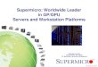 Supermicro: Worldwide leader in GP/GPU Servers and ...developer.download.nvidia.com/.../PresentationPDF/... · Supermicro Overview Founded in 1993, headquartered in Silicon Valley,