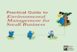 Practical guide to environmental management for small business · The Practical Guide to Environmental Management for Small Business is your Guide to getting orga-nized and making