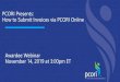 PCORI Presents: How to Submit Invoices via PCORI Online · invoice serves as the final expenditure report and is due within 90-days of the contract term date. • If necessary, refunds