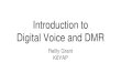 Introduction to Digital Voice and DMR - BAY-NET  · PDF file

Bit stream: 101100101001111000 e frequency symbol frequency 00 +648 kHz 01 +1,944 kHz 10 -648 kHz 11 -1,944 kHz