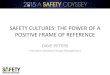 SAFETY CULTURES: THE POWER OF A POSITIVE ......safe workplace is a productive workplace •Safety and productivity must be equal partners Keys to Sustaining •Key No. 1: Commitment