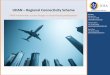UDAN Regional Connectivity Scheme ICRA RESEARCH SERVICES 2016.pdf · Regional Connectivity Scheme: Affordable regional flying targeted through fiscal support to airlines III. Key