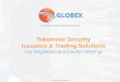 For Registered and Exempt Offerings€¦ · Globex is unique in the marketplace as its proprietary software suite fulfills the needs of the issuer, regulator, investor and trader