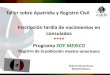 Taller sobre Apatridia y Registro Civil · ascendencia mexicana tiene un certificado de nacimiento mexicano o está registrada en el Registro Civil Mexicano. Fuente: Unidad de Política