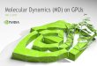 Molecular Dynamics (MD) on GPUs - Nvidiaimages.nvidia.com/content/tesla/pdf/Molecular-Dynamics-Feb-2017-… · GPU-Accelerated Molecular Dynamics Apps ACEMD AMBER CHARMM DESMOND ESPResSO