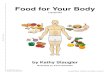 Food for Your Body - Welcome to Lopezarianamorrow.weebly.com/.../food_for_your_body_level_hi.pdf · 2019. 9. 26. · Your body also needs carbohydrates. Carbohydrates give your body