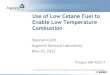 Use of Low Cetane Fuel to Enable Low Temperature Combustion · using KIVA-3V-Chemkin Computational Fluid Dynamics [CFD] simulations. Experiments were performed using two different