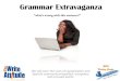 Extrava-Grammar Hot Spot...Commonly Misused Words • Complement or Compliment – Complement = they go well together Yellow complements blue very well. – Compliment = a flattering