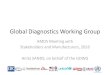 Global Diagnostics Working Group · Global Diagnostics Working Group AMDS Meeting with Stakeholders and Manufacturers, 2016 Anita SANDS, on behalf of the GDWG