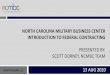 NORTH CAROLINA MILITARY BUSINESS CENTER INTRODUCTION …€¦ · determine how big the market is and find potential buyers. Federal Procurement Data System (FPDS) The Federal Procurement