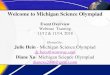 Welcome to Michigan Science Olympiad · 2018. 11. 15. · PHYSICAL SCIENCE & CHEMISTRY Circuit Lab Crime Busters Density Lab Potions and Poisons Thermodynamics TECHNOLOGY & ENGINEERING