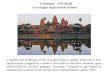 Cambogia - ANGKOR Le vestigia degli antichi Khmer - Agkor.pdf · Cambogia - ANGKOR Le vestigia degli antichi Khmer Ma non solo il tempo e la vegetazione hanno eroso le altissime torri
