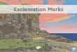 Exclamation Marks · Perfect Punctuation: The Exclamation Mark • An exclamation mark ends a sentence that shows a strong feeling, like surprise or anger. They can also show that