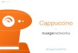 Cappuccino€¦ · CappCon2016 Architect • User Interface to manage the VSP all built with cappuccino • Huge application 8076 ﬁles, 175 xibs, 1,462,367 lines of code • Modular