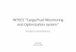 INTECS “Cargo/Fuel Monitoring · 2010. 2. 10. · INTECS “Cargo/Fuel Monitoring and Optimization system” Product presentation Intecs BA, January, 2010
