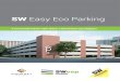 SW Easy Eco Parking · SW Easy Eco Parking. 2 Parkolóház megoldás valós igényekhez fejlesztve! 3 SOFŐR ÉS JÁRMŰBARÁT DINAMIKUS KÖZLEKEDÉS TÁGAS, ÁTLÁTHATÓ TEREK IGÉNYES