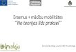 Erasmus + mācību mobilitātes ‘’No teorijas līdz …...izglītībā ka motīvu kopums motivācijas paaugstināšanai bērniem ar speciālam vajadzībām ‘’( KA1) iegūto