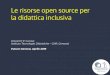 Le risorse open source per la didattica inclusiva · Le risorse open source per la didattica inclusiva Giovanni P. Caruso (Istituto Tecnologie Didattiche – CNR, Genova) Futura Genova,