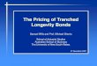 The Pricing of Tranched Longevity Bonds€¦ · Working paper, University of New South Wales, Sydney. - Sherris, M., and Wills, S., 2007, Financial Innovation and the Hedging of Longevity