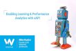 Enabling Learning & Performance Analytics with xAPI · xAPI & learning analytics platform all data Learning is so much bigger than the LMS. Track informal and experiential activities