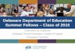 Delaware Department of Education Summer Fellows – Class of 2016 · Summer Fellows – Class of 2016 Educators as Catalysts Delaware Future Education Leaders Program Education Pioneers