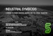 INDUSTRIAL SYMBIOSIS · INDUSTRIAL SYMBIOSIS A MEANS TO POWER REGIONAL GROWTH AND THE GREEN TRANSITION The 6th CSIR Conference, South-Africa IDEAS THAT WORK FOR INDUSTRIAL DEVELOPMENT