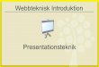 Webbteknisk Introduktionorion.lnu.se/pub/education/course/1IK415/ht13/lecture/Presentationstek... · According to most studies, people's number one fear is public speaking. Number
