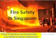 Fire Safety In Singapore - Giagia.org.sg/pdfs/Industry/Property/EducationSeminar/FireSeminar01_F… · Objective of fire life safety and property protection . Principle of Fire safety